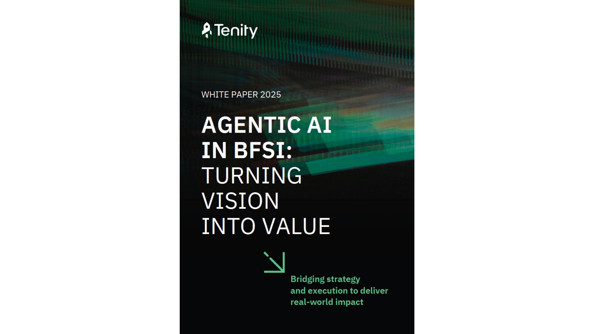Agentic AI in financial services — Tenity white paper on turning vision into value for BFSI institutions