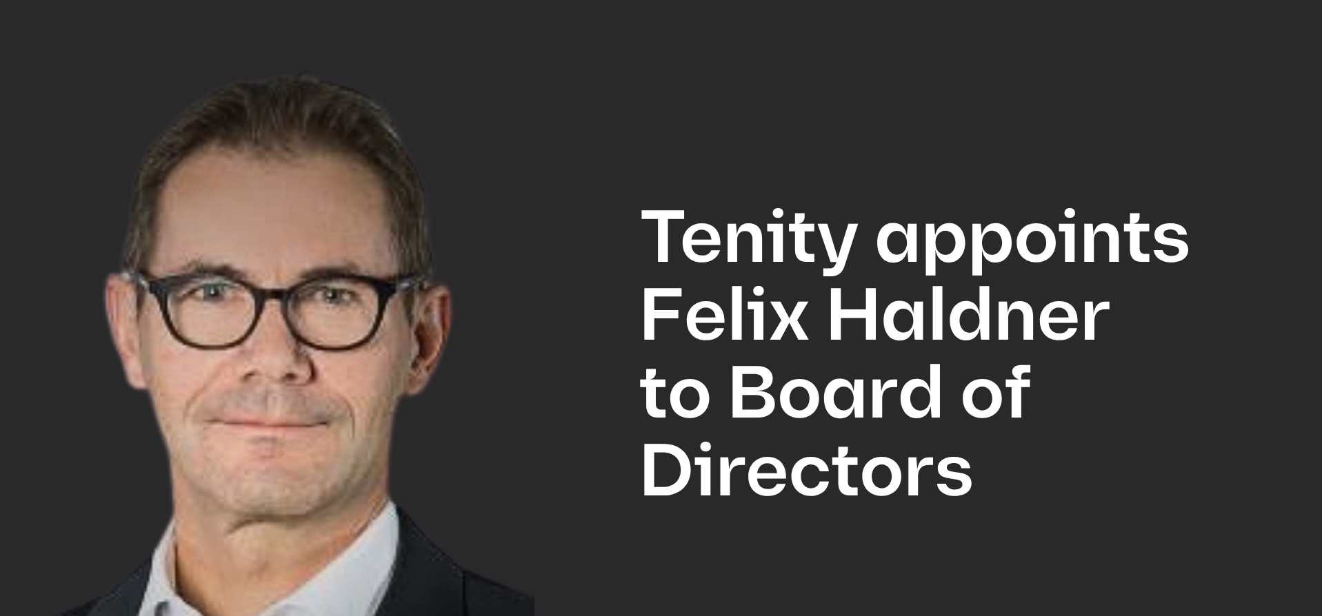 Felix Haldner, Board Member of Tenity Group AG.